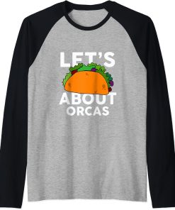 Let"s Taco about ORCAS T-Shirt Funny ORCA Raglan Baseball Tee